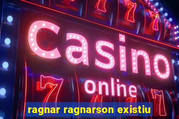 ragnar ragnarson existiu